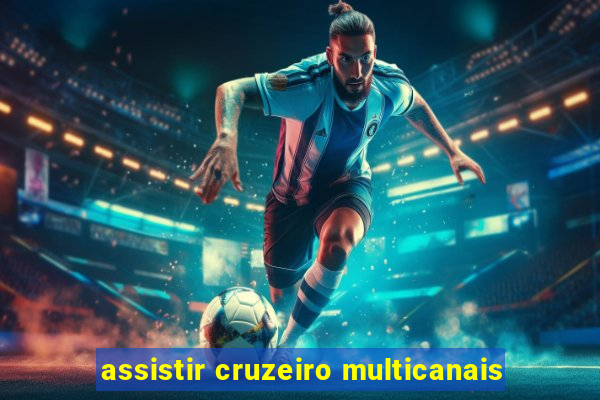 assistir cruzeiro multicanais